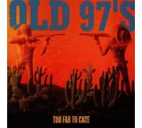 Too Far to Care by Old 97's (1997-06-17)
