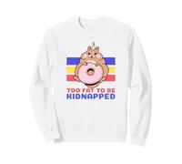 Too Fat to Be Kidnapped (Funny Hamster) Sweatshirt