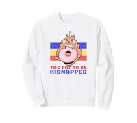 Too Fat to Be Kidnapped (Funny Hamster) Sweatshirt