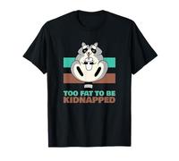 Too Fat to Be Kidnapped (Funny Raton Laveur) T-Shirt