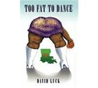 Too Fat to Dance Luck, David (Auteur)