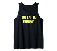 Too Fat to Kidnap Funny Tee for Bold Confident Snack Lovers Débardeur