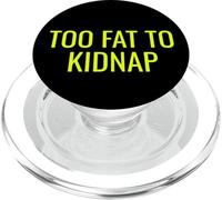 Too Fat to Kidnap Funny Tee for Bold Confident Snack Lovers PopSockets PopGrip pour MagSafe
