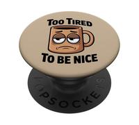 Too Fatigué to Care Humoristique Amusant Sarcastique Coffee Lover PopSockets PopGrip Adhésif