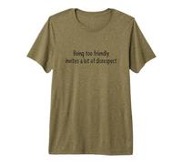 Too Friendly Invites Manquer de Respect Citation Assertive Leçon T-Shirt Haut de Gamme