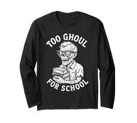 Too Ghoul for School Creepy Zombie Undead Halloween Manche Longue
