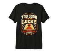 Too Good to Be Lucky Tournoi de Lancer de Sac de Cornhole Amusant T-Shirt Haut de Gamme