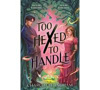 Too Hexed To Handle She’s cursed to kill with a kiss. He’s everything she shouldn’t want. - Charlotte Ingham - Hot Key Books - ebook (ePub) - Livre