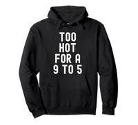 « Too Hot for a 9 to 5 » Bold Independent Women Sweat à Capuche