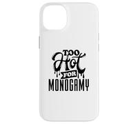 Too Hot for Monogamy, Polyamory Pride, Polyamorous Throuple Coque pour iPhone 14 Plus