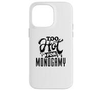 Too Hot for Monogamy, Polyamory Pride, Polyamorous Throuple Coque pour iPhone 14 Pro Max