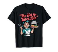 Too Hot for Tater Tots Rétro Drôle T-Shirt