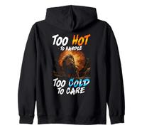 Too Hot to Handle Too Cold to Care Sweat à Capuche