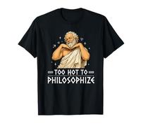 Too Hot to Philosophize Funny Socrate T-Shirt