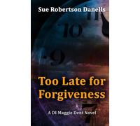 Too Late For Forgiveness: A DI Maggie Dent Novel