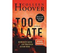 Too Late - Wenn Nein sagen zur tödlichen Gefahr wird: Roman | Director's Cut - die definitive Ausgabe. Nr 1 New York Times-Bestseller!
