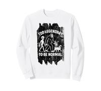 Too Legendary to Be Normal Alien Bigfoot Walking Carlins Sweatshirt