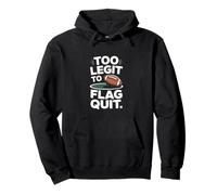 Too Legit to Flag Quit Football Humour Sweat à Capuche