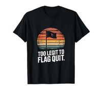 Too Legit to Flag Quit Football Humour T-Shirt