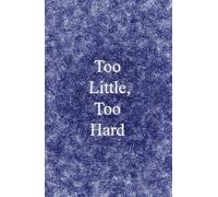 Too Little, Too Hard