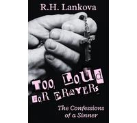 Too Loud for Prayers: The Confessions of a Sinner