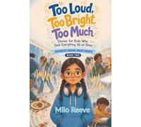 Too Loud, Too Bright, Too Much: Stories for Kids Who Feel Everything, All at Once