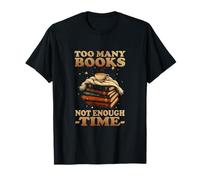 Too Many Books, Not Enough Time T-Shirt