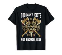 Too Many Idiots Not Enough Axes Vikings Norse Mythology Hache T-Shirt
