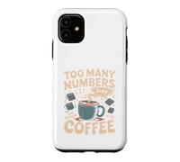 Too Many Numbers Not Enough Coffee Math Blague Coque pour iPhone 11