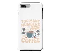 Too Many Numbers Not Enough Coffee Math Blague Coque pour iPhone 7 Plus/8 Plus