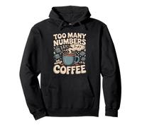 Too Many Numbers Not Enough Coffee Math Blague Sweat à Capuche