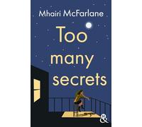 Too Many Secrets: La nouvelle romance contemporaine de Mhairi McFarlane