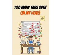 Too Many Tabs Open (In My Head): 100 Lined Pages to Close a Few… or Open 47 More (Perfect Gag Gift for Overthinkers)
