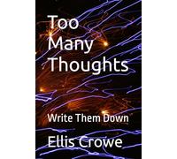 Too Many Thoughts: Write Them Down