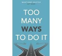 TOO MANY WAYS TO DO IT