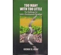 Too Many With Too Little:The Challenge for India's Development Paradigm