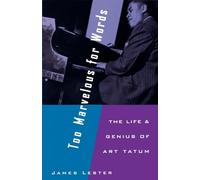 Too Marvelous for Words: The Life & Genius of Art Tatum