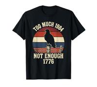 Too Much 1984 Not Enough 1776 Patriot Funny 4 Juillet T-Shirt
