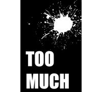 Too Much: A Book For The Ones Who Were Told To Be Less