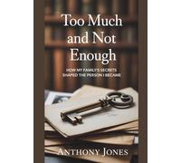 Too Much And Not Enough: How My Family’s Secrets Shaped The Person I Became