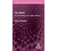 Too Much: Art and Society in the Sixties 1960-75