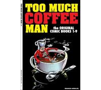 Too Much Coffee Man: The Original Comic Books #1-9