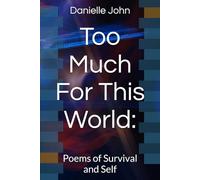 Too Much For This World:: Poems of Survival and Self