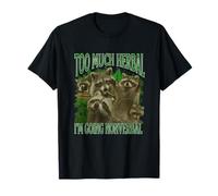 Too Much Herbal I'm Going NonVerbal Unhinged College Meme T-Shirt