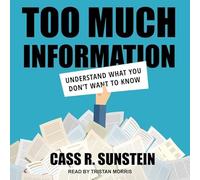Too Much Information: Understanding What You Don't Want to Know