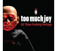 Too Much Joy - All These Fucking Feelings [Compact Discs]