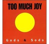 Too Much Joy - Gods & Sods