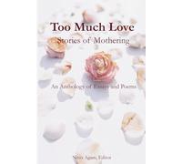 Too Much Love: Stories of Mothering