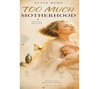 Too Much: Motherhood
