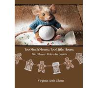 Too Much Mouse; Too Little House: The Mouse Who Ate Santa Claus